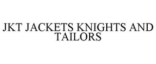 JKT JACKETS KNIGHTS AND TAILORS