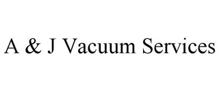 A & J VACUUM SERVICES