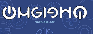 OMGIGHO "OHM-GEE-GO"