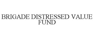 BRIGADE DISTRESSED VALUE FUND