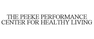 THE PEEKE PERFORMANCE CENTER FOR HEALTHY LIVING