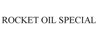 ROCKET OIL SPECIAL