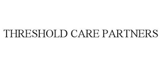 THRESHOLD CARE PARTNERS