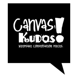 CANVAS KUDOS! KEEPSAKE CONVERSATION PIECES.