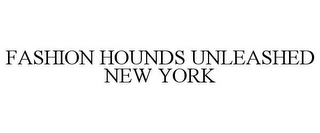 FASHION HOUNDS UNLEASHED NEW YORK