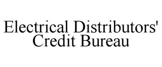 ELECTRICAL DISTRIBUTORS' CREDIT BUREAU