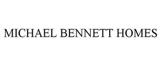 MICHAEL BENNETT HOMES