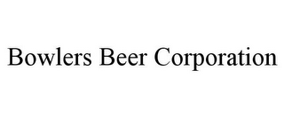 BOWLERS BEER CORPORATION