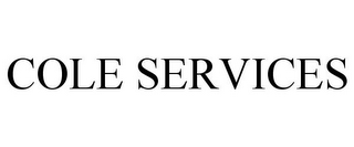 COLE SERVICES