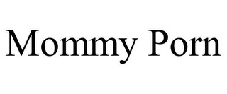 MOMMY PORN