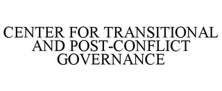 CENTER FOR TRANSITIONAL AND POST-CONFLICT GOVERNANCE