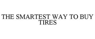 THE SMARTEST WAY TO BUY TIRES