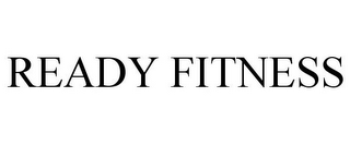 READY FITNESS