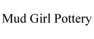 MUD GIRL POTTERY