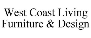 WEST COAST LIVING FURNITURE & DESIGN