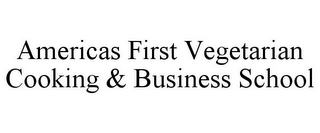 AMERICAS FIRST VEGETARIAN COOKING & BUSINESS SCHOOL