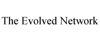 THE EVOLVED NETWORK