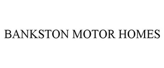 BANKSTON MOTOR HOMES