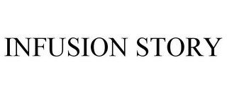 INFUSION STORY
