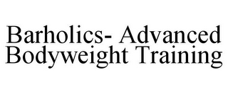 BARHOLICS- ADVANCED BODYWEIGHT TRAINING