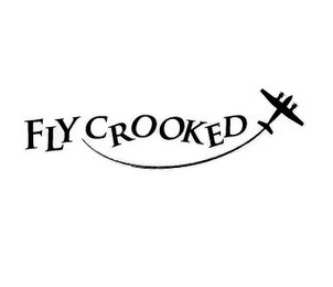 FLY CROOKED