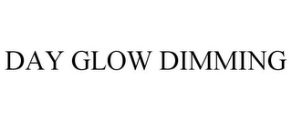 DAY GLOW DIMMING