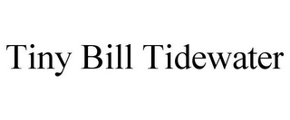 TINY BILL TIDEWATER