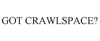 GOT CRAWLSPACE?