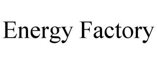 ENERGY FACTORY