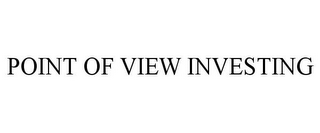 POINT OF VIEW INVESTING