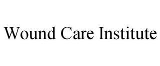 WOUND CARE INSTITUTE