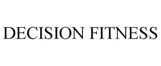 DECISION FITNESS