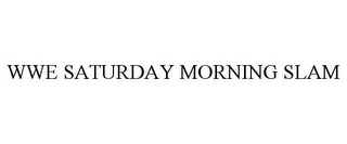 WWE SATURDAY MORNING SLAM