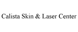 CALISTA SKIN & LASER CENTER