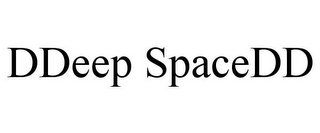 DDEEP SPACEDD