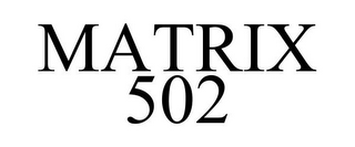 MATRIX 502