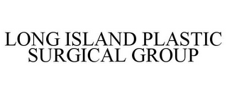 LONG ISLAND PLASTIC SURGICAL GROUP