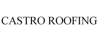 CASTRO ROOFING