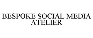 BESPOKE SOCIAL MEDIA ATELIER