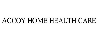 ACCOY HOME HEALTH CARE