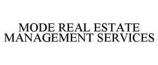 MODE REAL ESTATE MANAGEMENT SERVICES