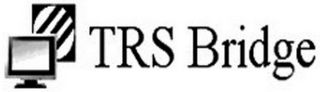 TRS BRIDGE