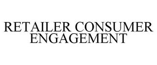 RETAILER CONSUMER ENGAGEMENT