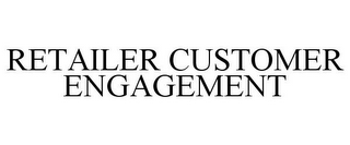 RETAILER CUSTOMER ENGAGEMENT