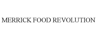 MERRICK FOOD REVOLUTION
