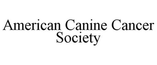 AMERICAN CANINE CANCER SOCIETY