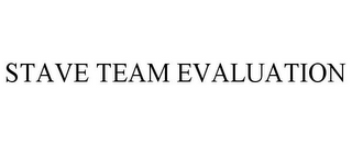 STAVE TEAM EVALUATION