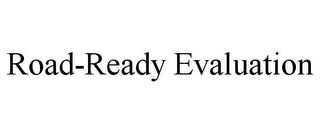 ROAD-READY EVALUATION