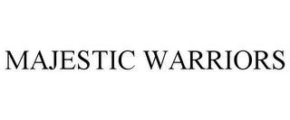 MAJESTIC WARRIORS