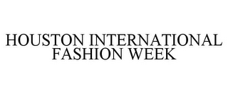 HOUSTON INTERNATIONAL FASHION WEEK